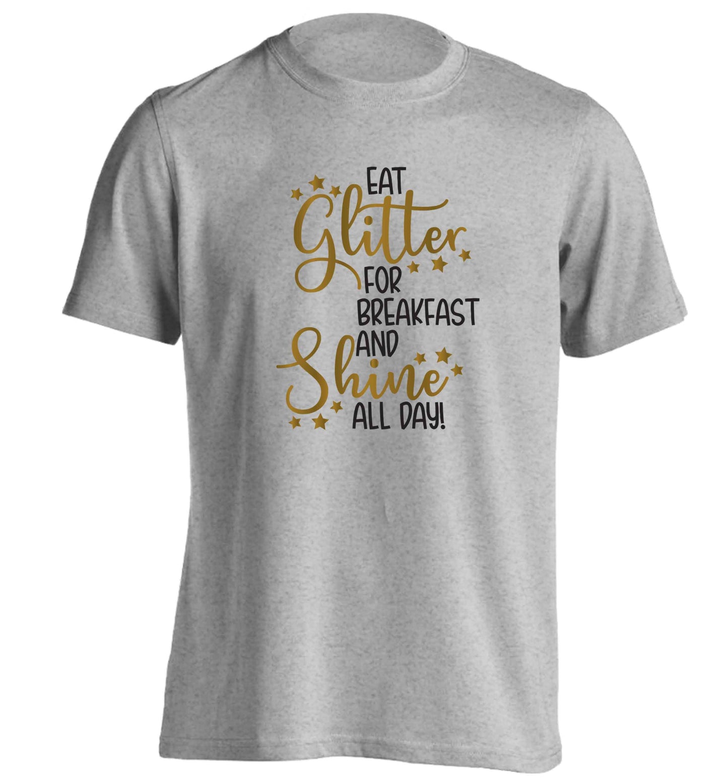 Eat glitter for breakfast and shine all day adults unisex grey Tshirt 2XL
