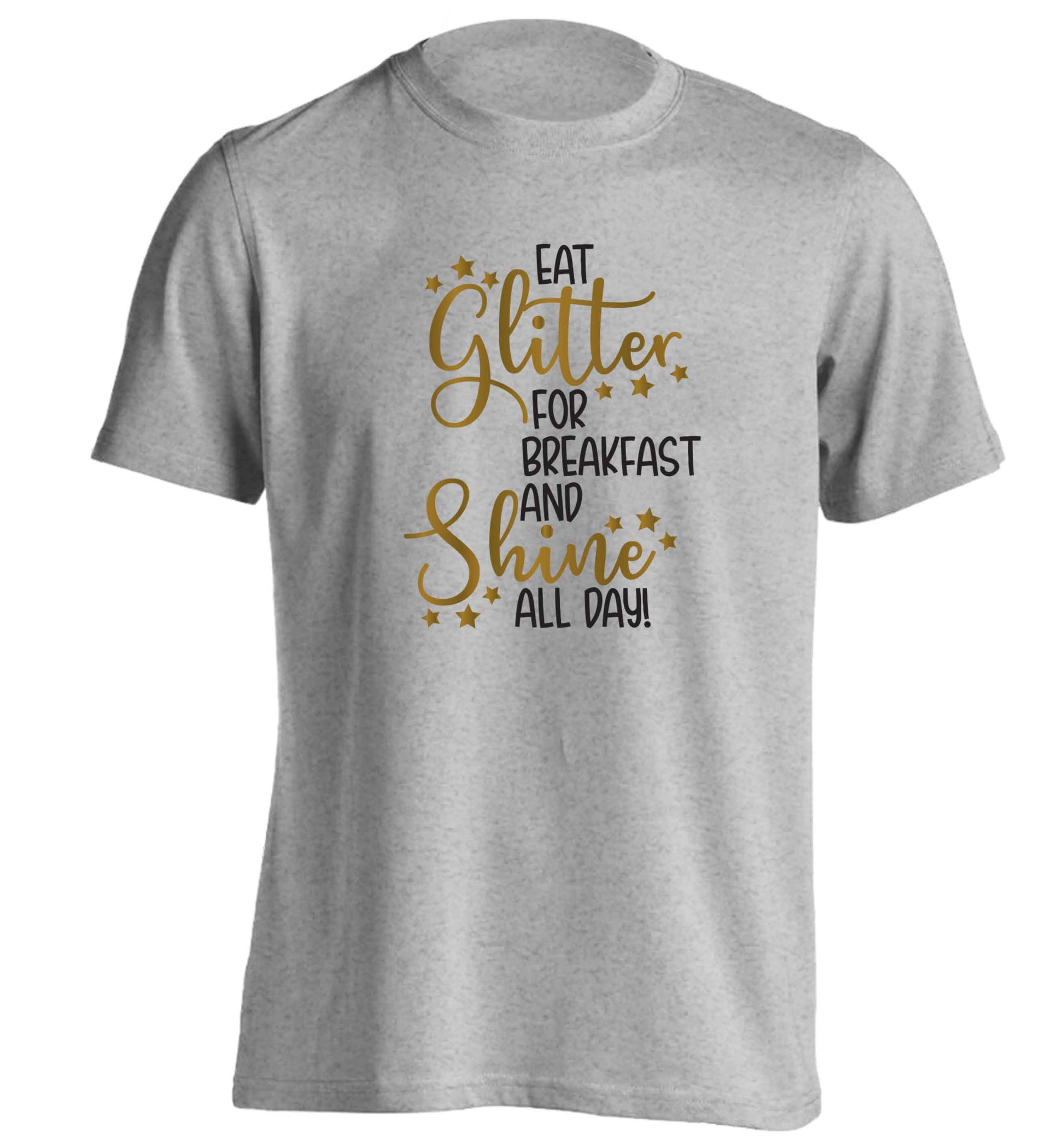 Eat glitter for breakfast and shine all day adults unisex grey Tshirt 2XL