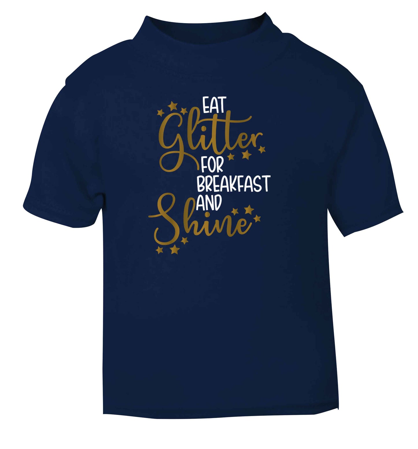 Eat glitter for breakfast and shine all day navy Baby Toddler Tshirt 2 Years