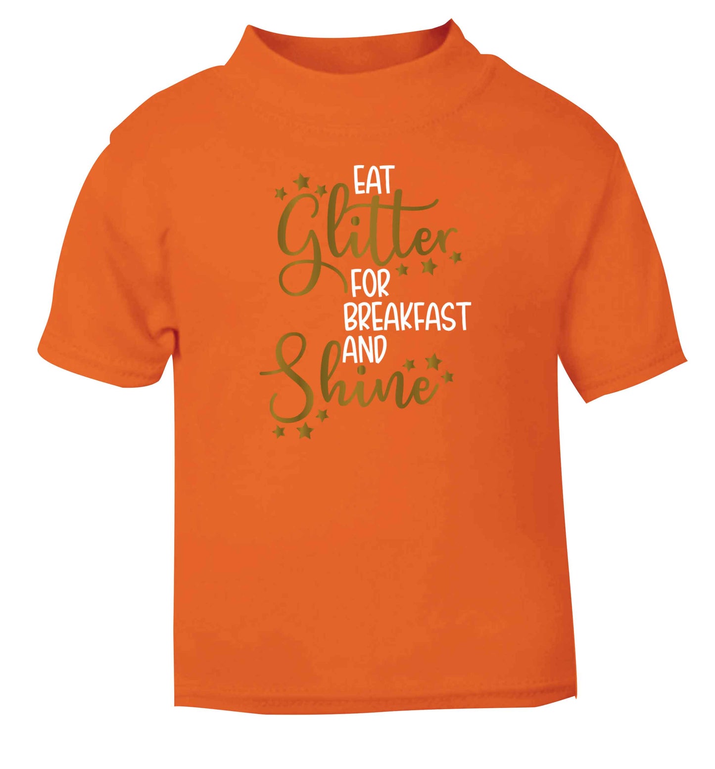 Eat glitter for breakfast and shine all day orange Baby Toddler Tshirt 2 Years