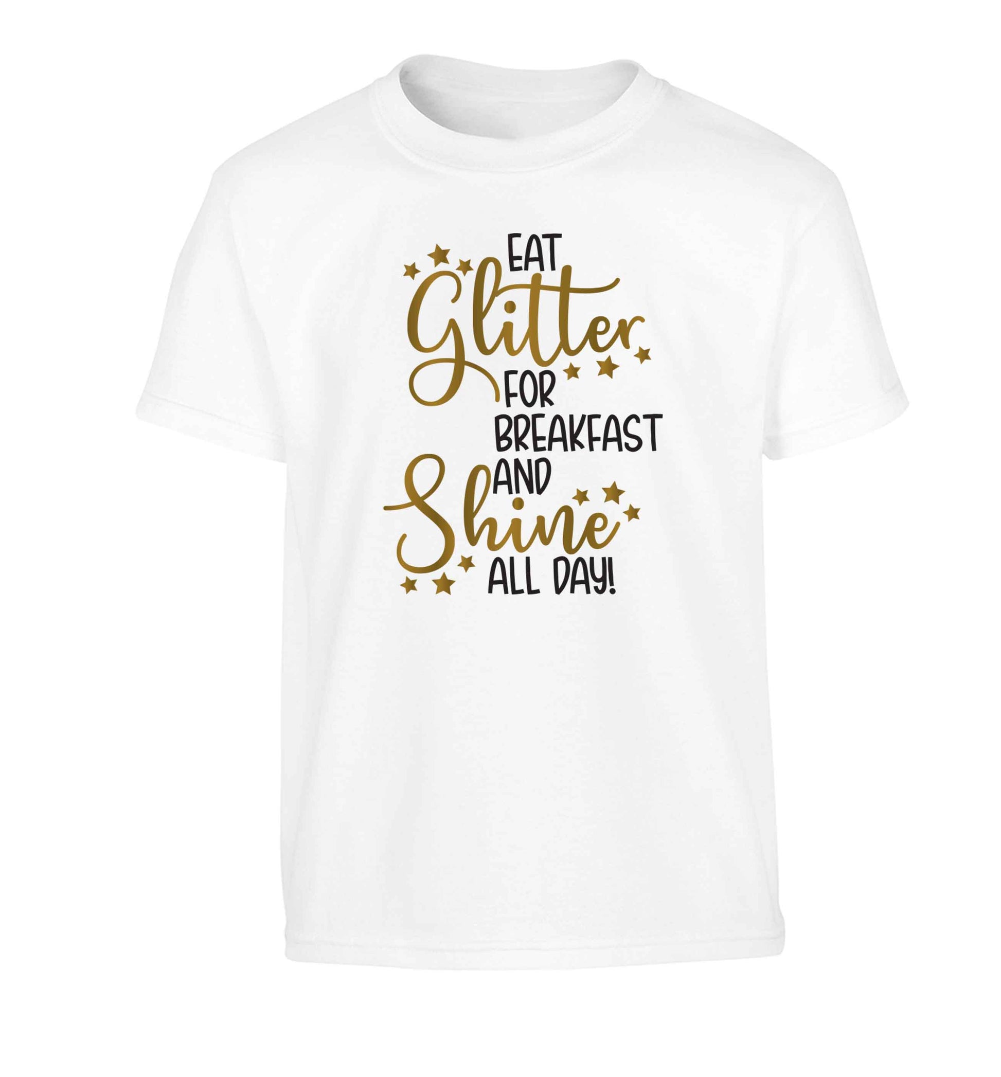 Eat glitter for breakfast and shine all day Children's white Tshirt 12-13 Years