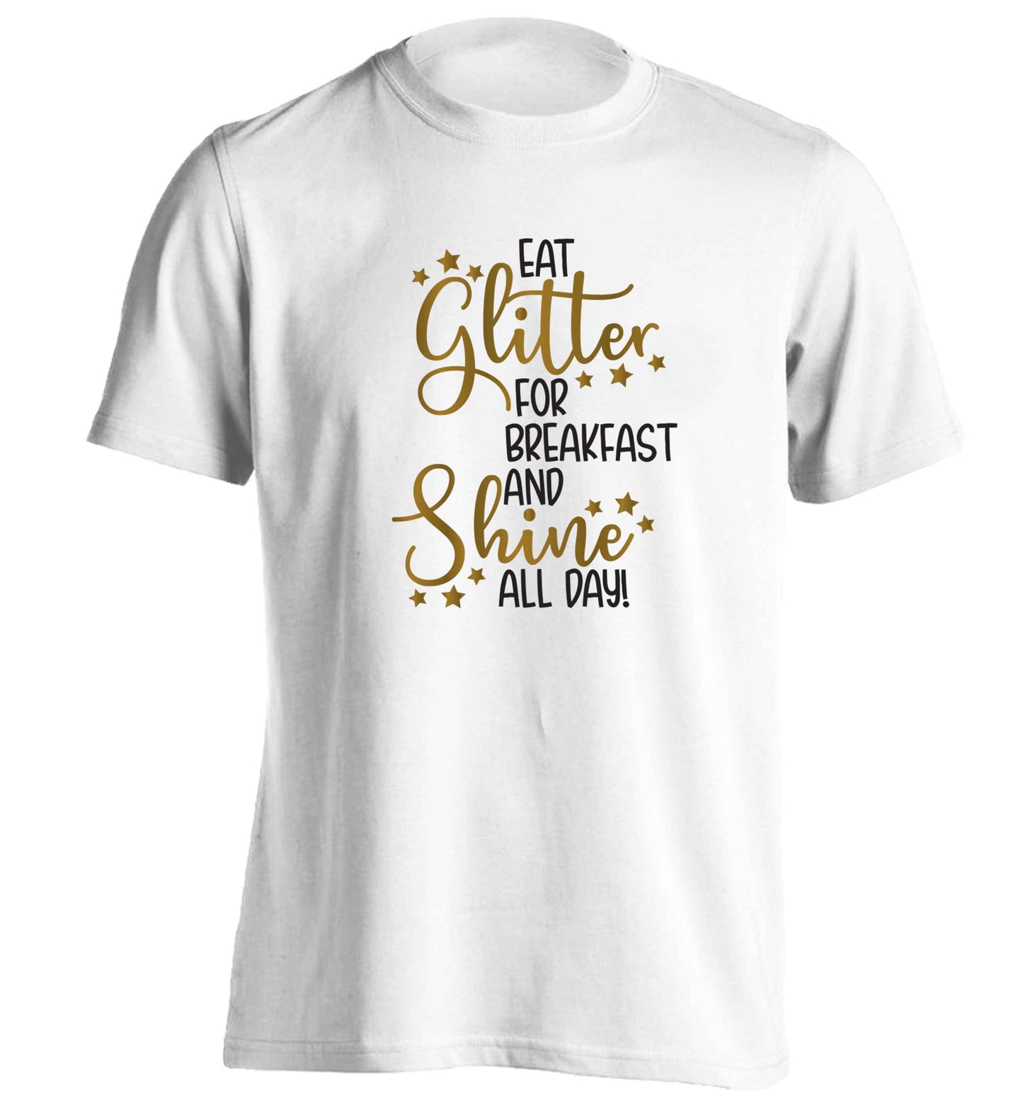 Eat glitter for breakfast and shine all day adults unisex white Tshirt 2XL