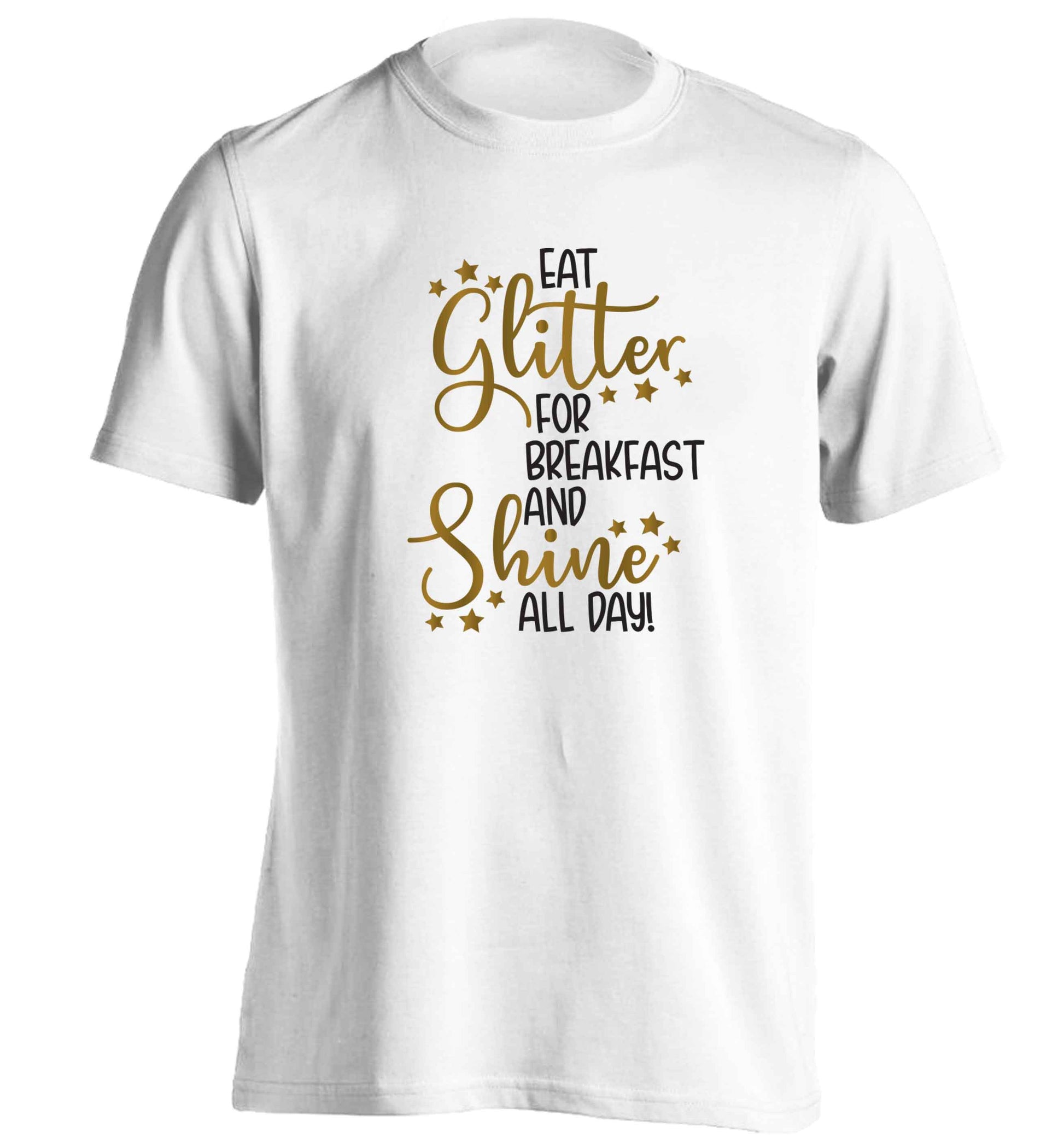 Eat glitter for breakfast and shine all day adults unisex white Tshirt 2XL