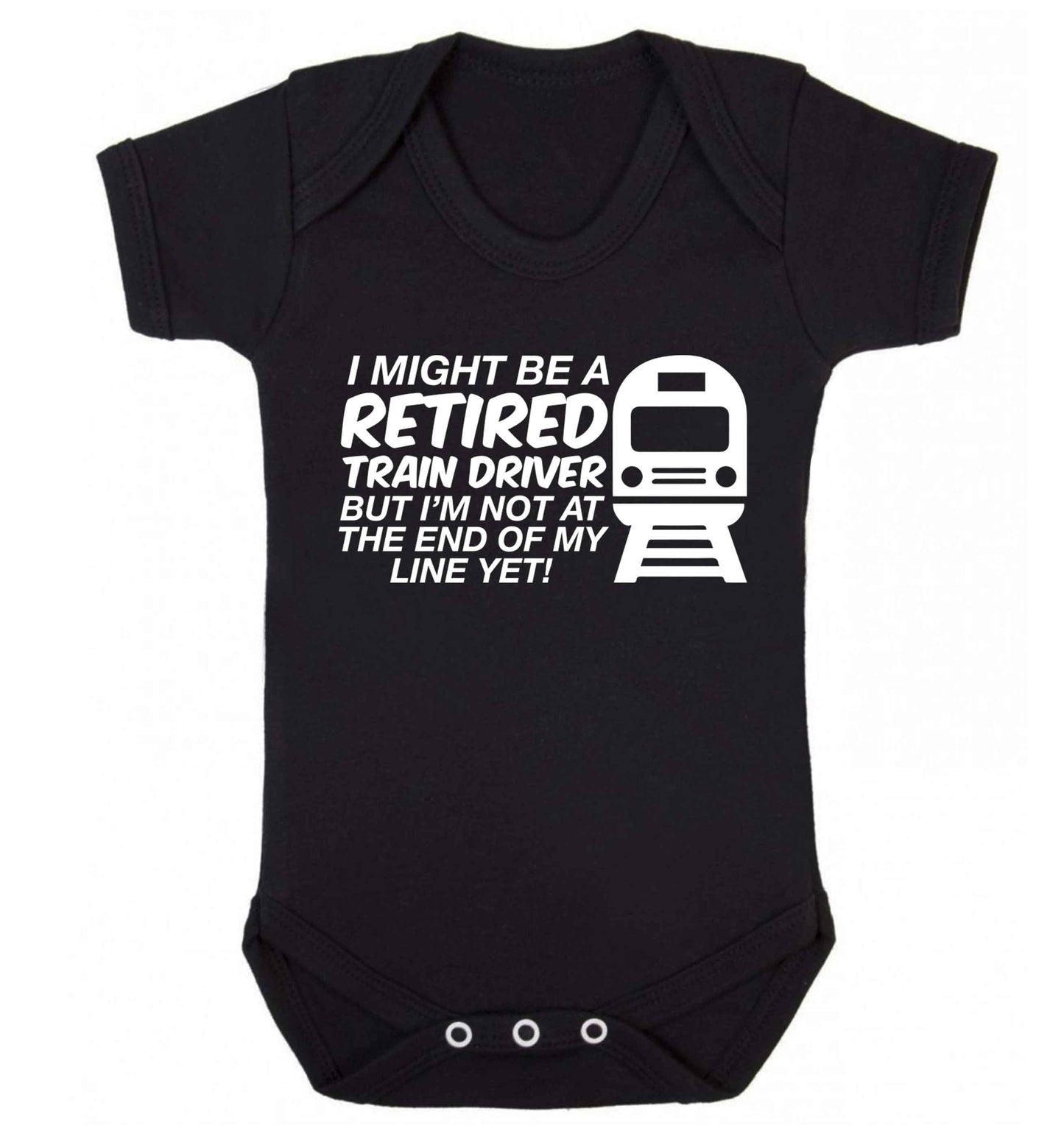 Retired train driver but I'm not at the end of my line yet Baby Vest black 18-24 months