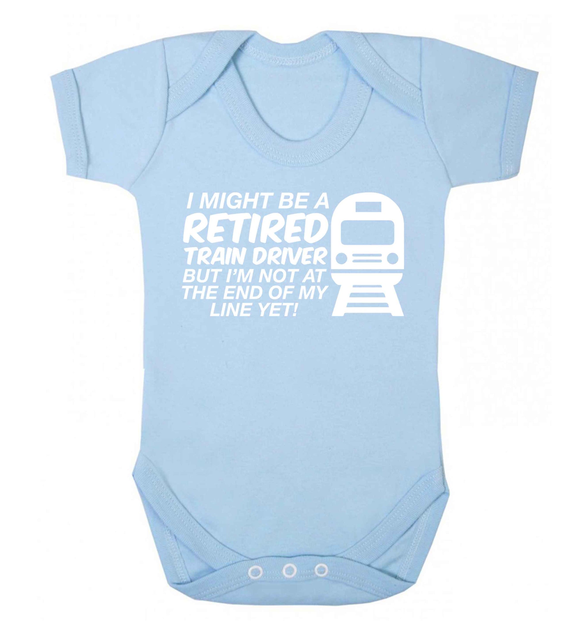 Retired train driver but I'm not at the end of my line yet Baby Vest pale blue 18-24 months