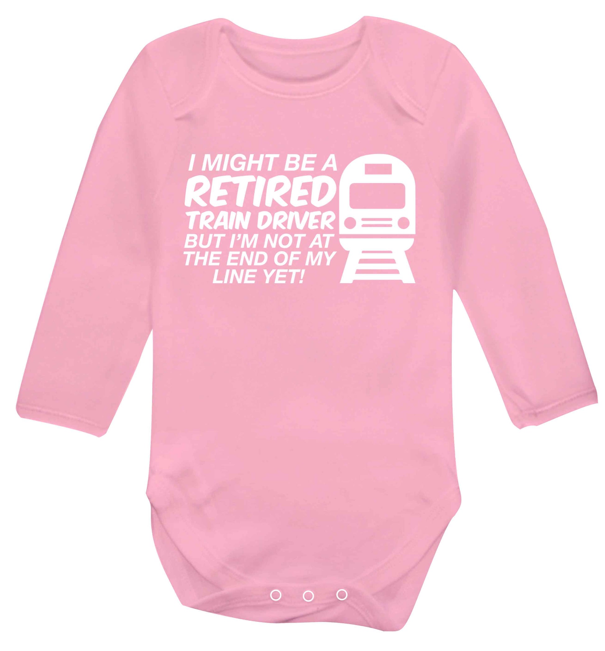 Retired train driver but I'm not at the end of my line yet Baby Vest long sleeved pale pink 6-12 months