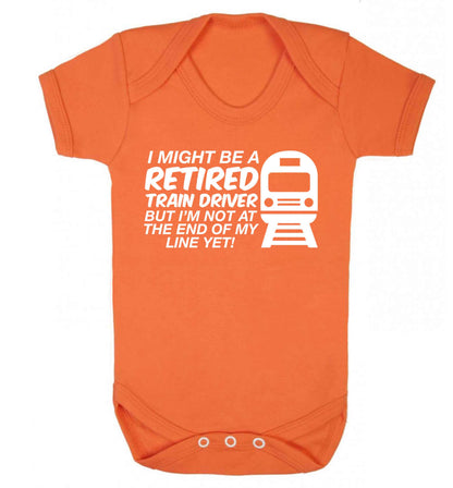 Retired train driver but I'm not at the end of my line yet Baby Vest orange 18-24 months