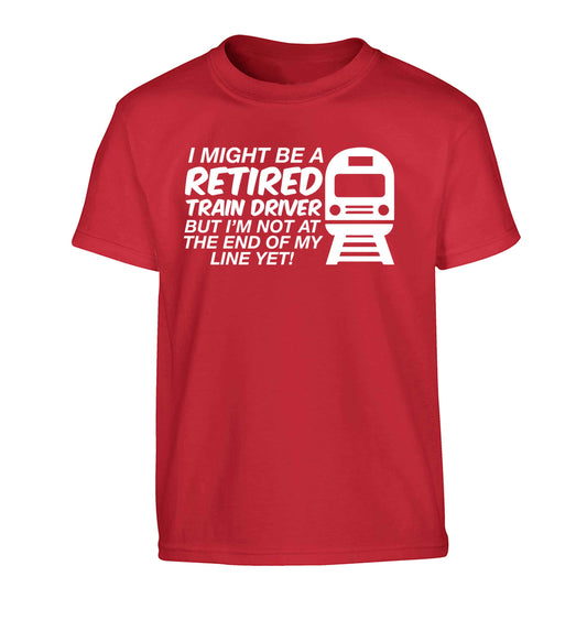 Retired train driver but I'm not at the end of my line yet Children's red Tshirt 12-13 Years