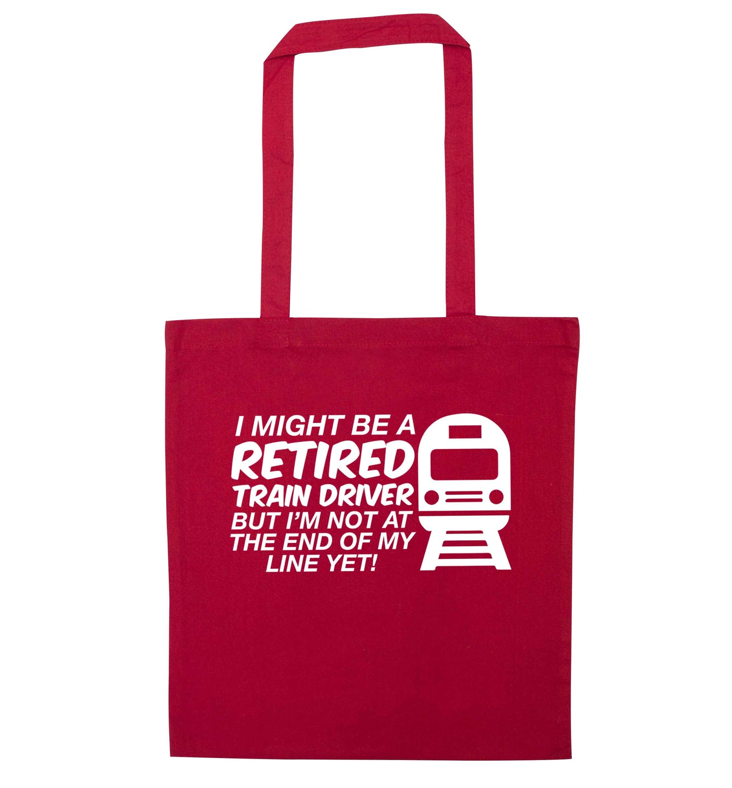 Retired train driver but I'm not at the end of my line yet red tote bag
