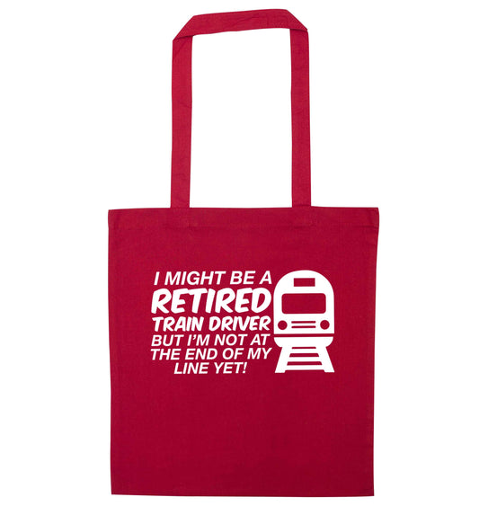 Retired train driver but I'm not at the end of my line yet red tote bag