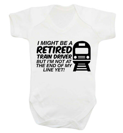 Retired train driver but I'm not at the end of my line yet Baby Vest white 18-24 months