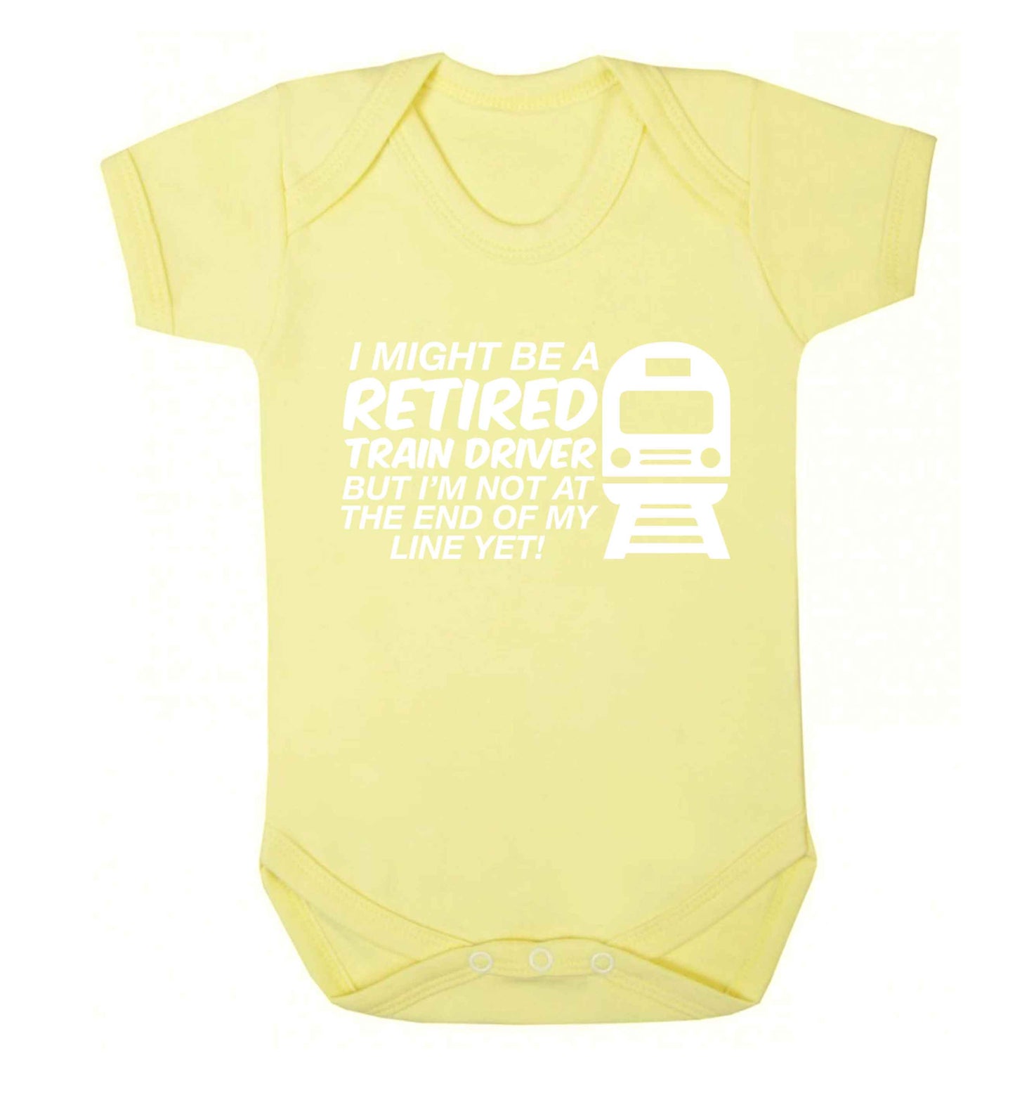 Retired train driver but I'm not at the end of my line yet Baby Vest pale yellow 18-24 months