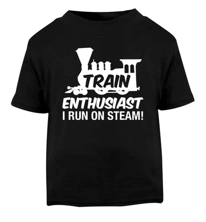 Train enthusiast I run on steam Black Baby Toddler Tshirt 2 years