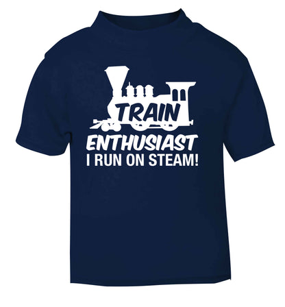 Train enthusiast I run on steam navy Baby Toddler Tshirt 2 Years