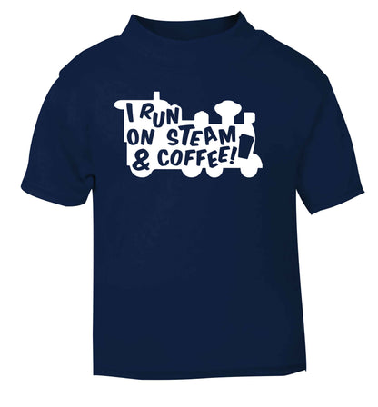 I run on steam and coffee navy Baby Toddler Tshirt 2 Years