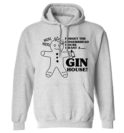 Forget the gingerbread house I want a gin house adults unisex grey hoodie 2XL