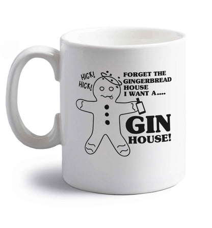 Forget the gingerbread house I want a gin house right handed white ceramic mug 