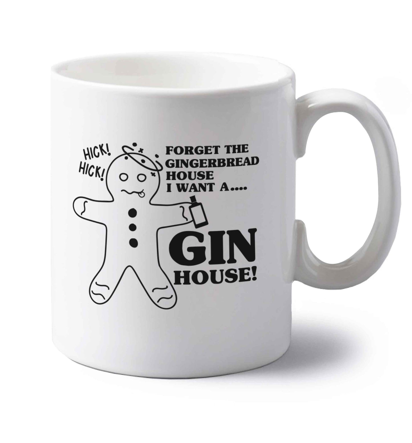 Forget the gingerbread house I want a gin house left handed white ceramic mug 