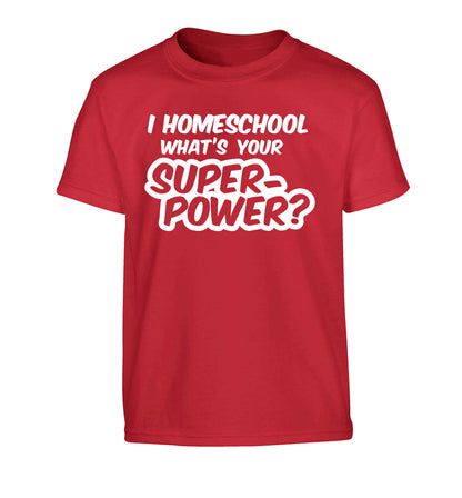 I homeschool what's your superpower? Children's red Tshirt 12-13 Years