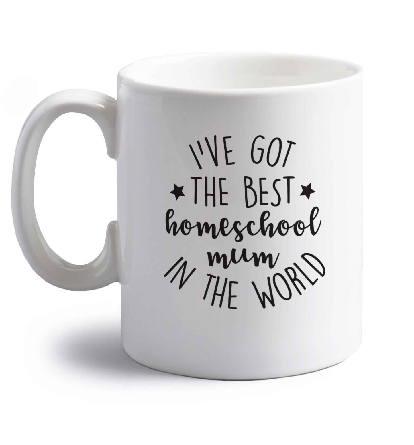 I've got the best homeschool mum in the world right handed white ceramic mug 