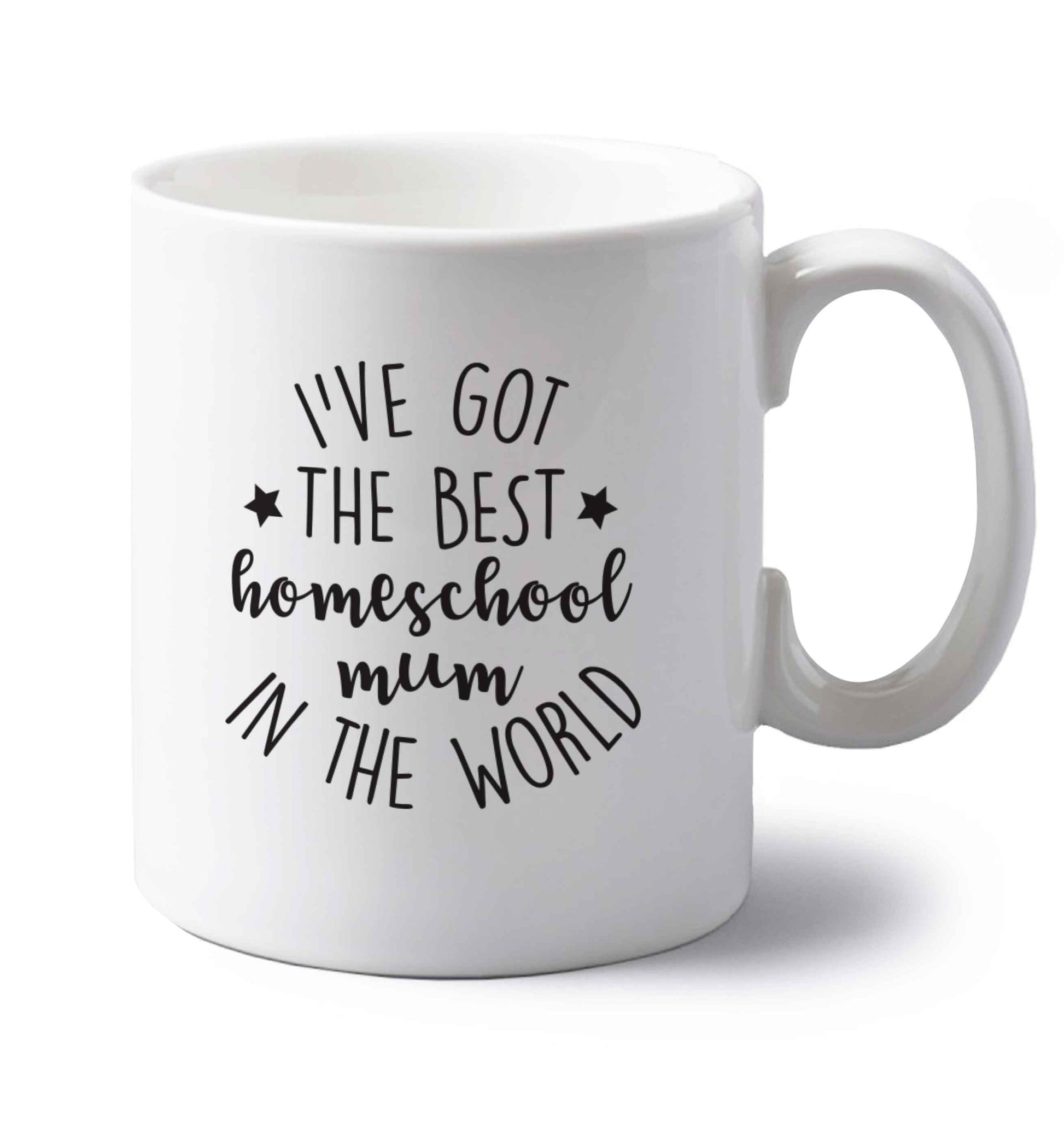 I've got the best homeschool mum in the world left handed white ceramic mug 
