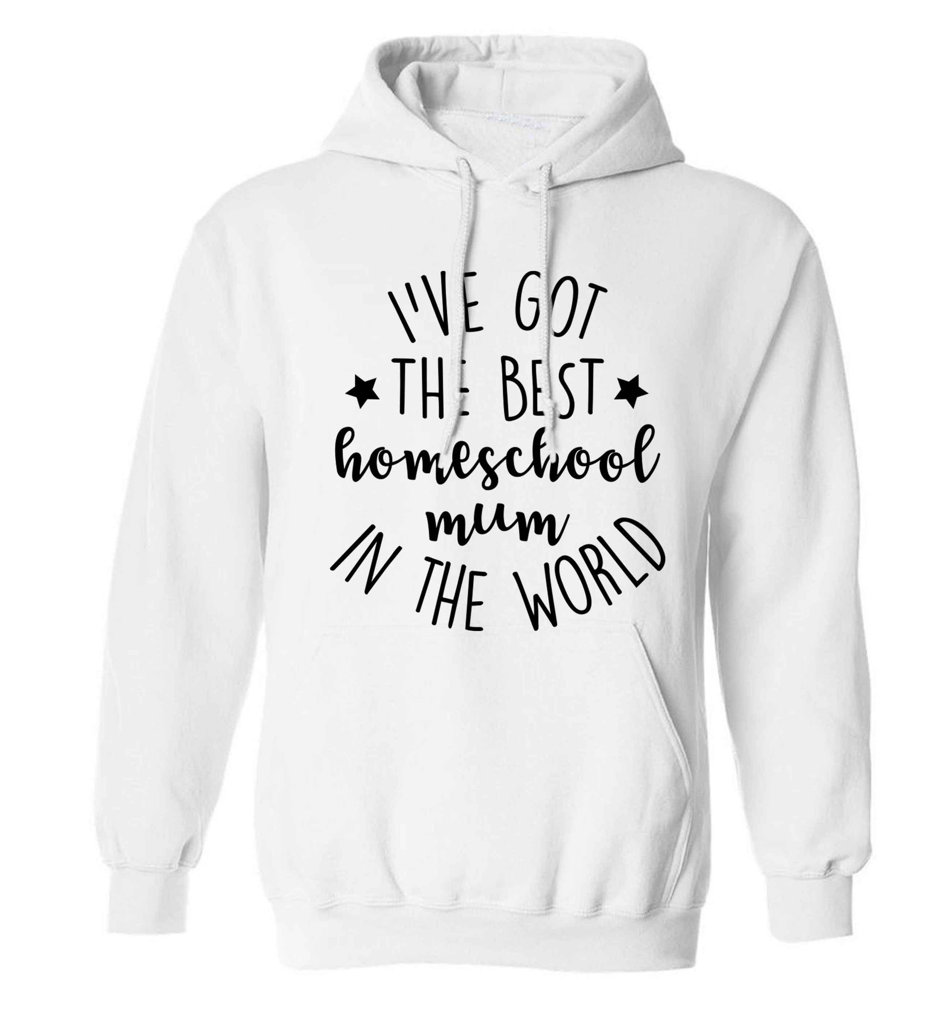 I've got the best homeschool mum in the world adults unisex white hoodie 2XL