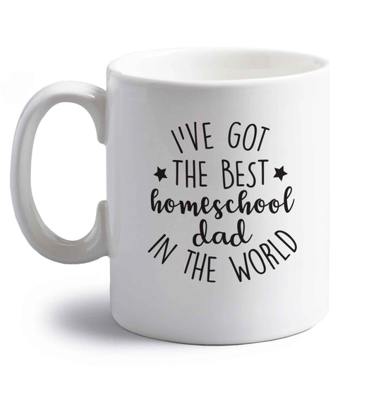 I've got the best homeschool dad in the world right handed white ceramic mug 