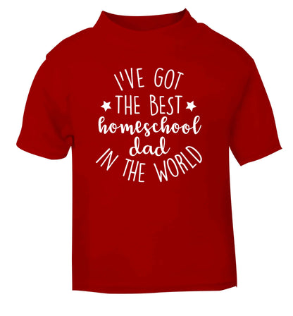 I've got the best homeschool dad in the world red Baby Toddler Tshirt 2 Years