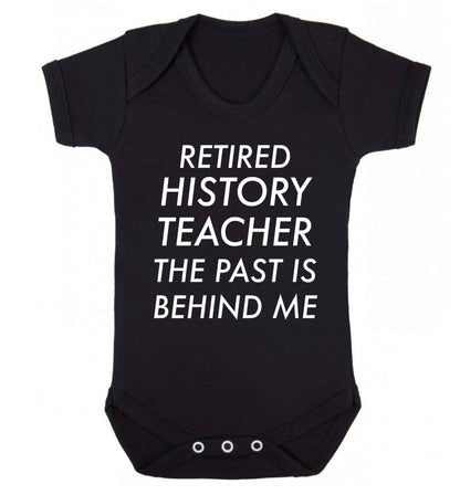Retired history teacher the past is behind me Baby Vest black 18-24 months