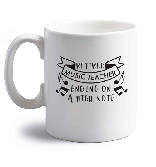 Retired music teacher ending on a high note right handed white ceramic mug 