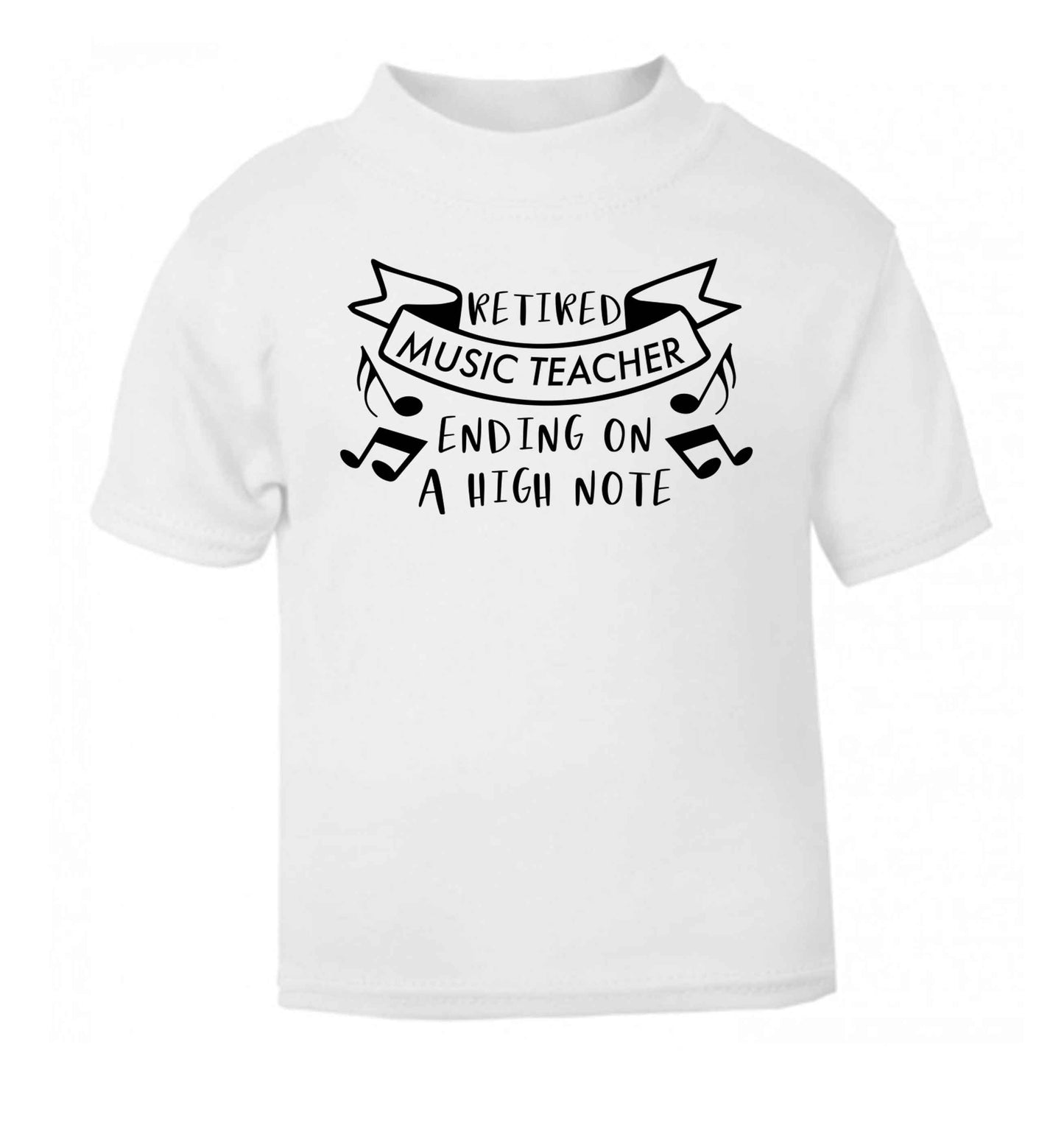 Retired music teacher ending on a high note white Baby Toddler Tshirt 2 Years
