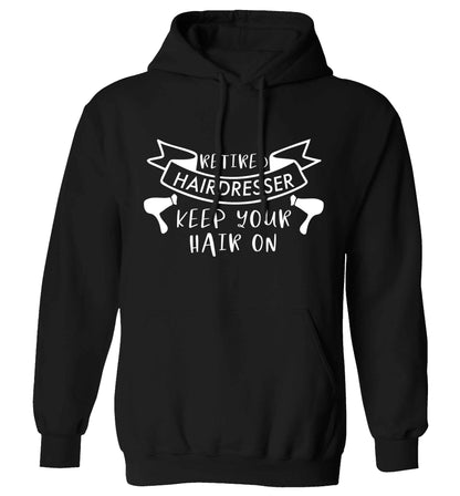 Retired hairdresser keep your hair on adults unisex black hoodie 2XL