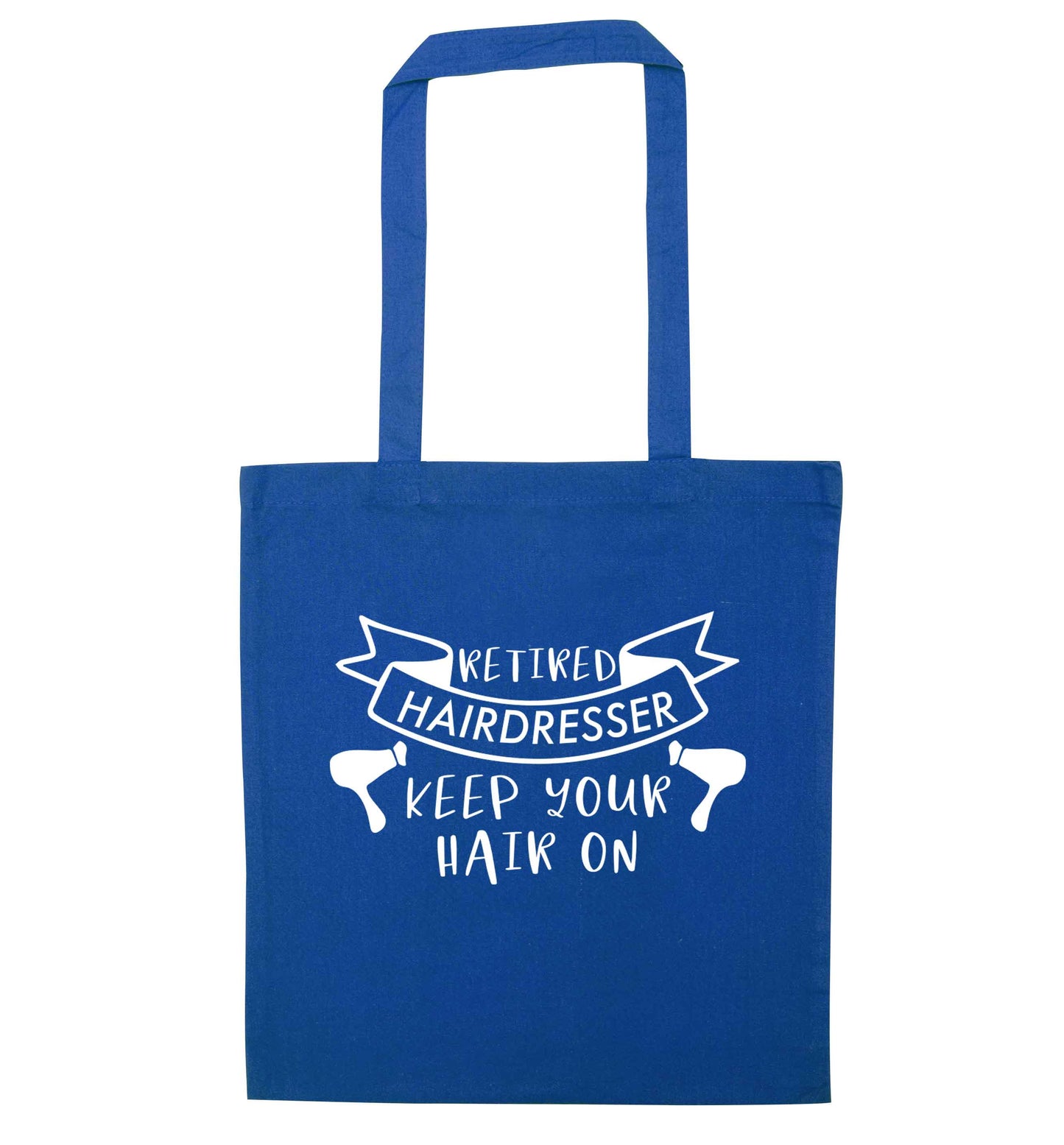Retired hairdresser keep your hair on blue tote bag