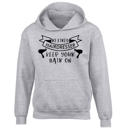 Retired hairdresser keep your hair on children's grey hoodie 12-13 Years