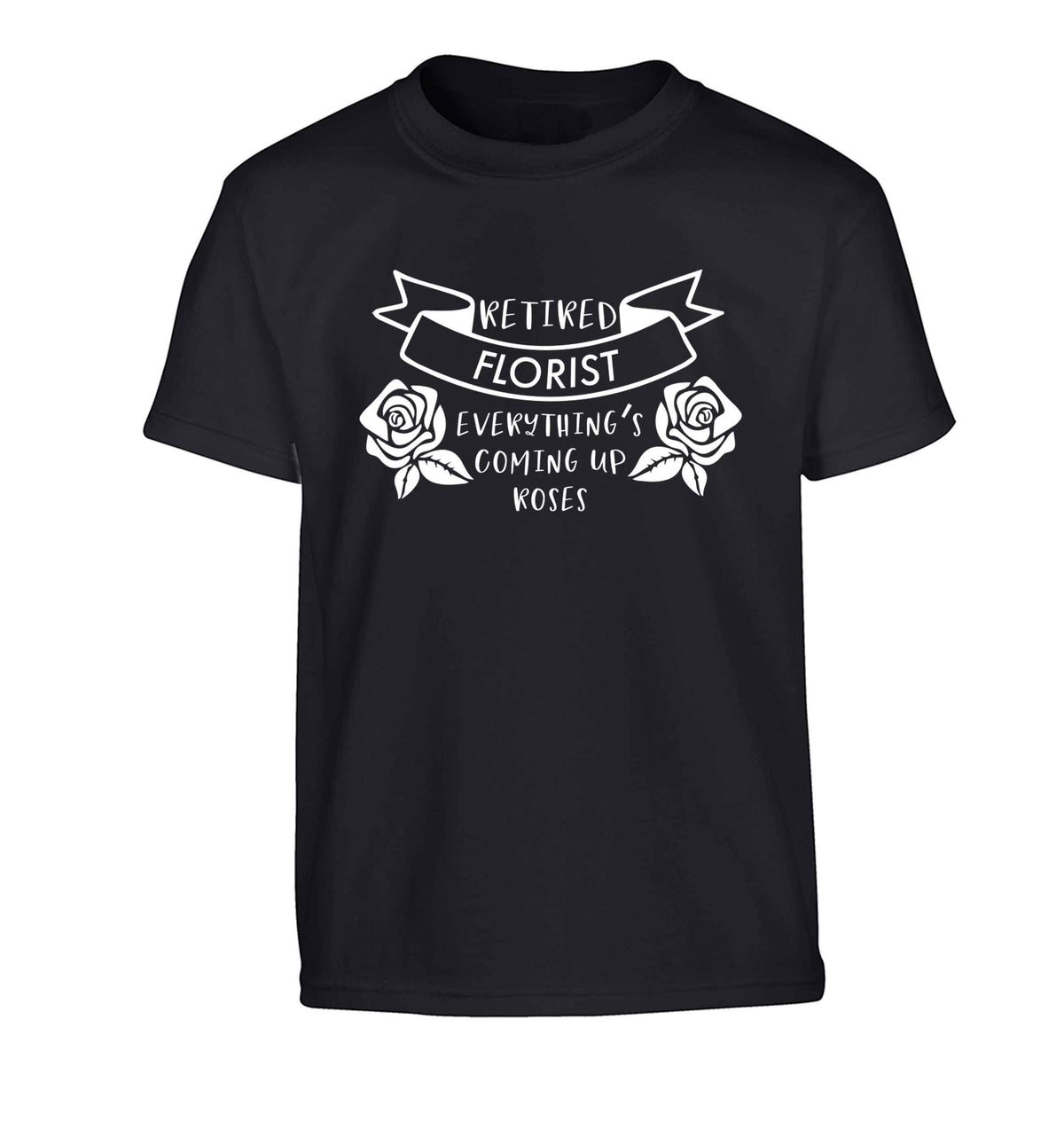 Retired florist everything's coming up roses Children's black Tshirt 12-13 Years