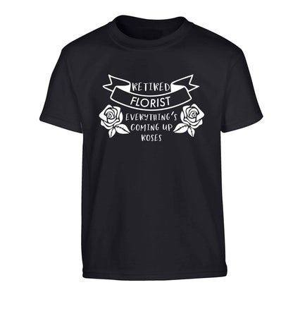 Retired florist everything's coming up roses Children's black Tshirt 12-13 Years