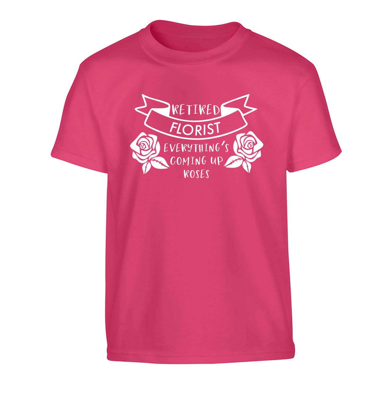 Retired florist everything's coming up roses Children's pink Tshirt 12-13 Years