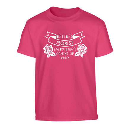 Retired florist everything's coming up roses Children's pink Tshirt 12-13 Years