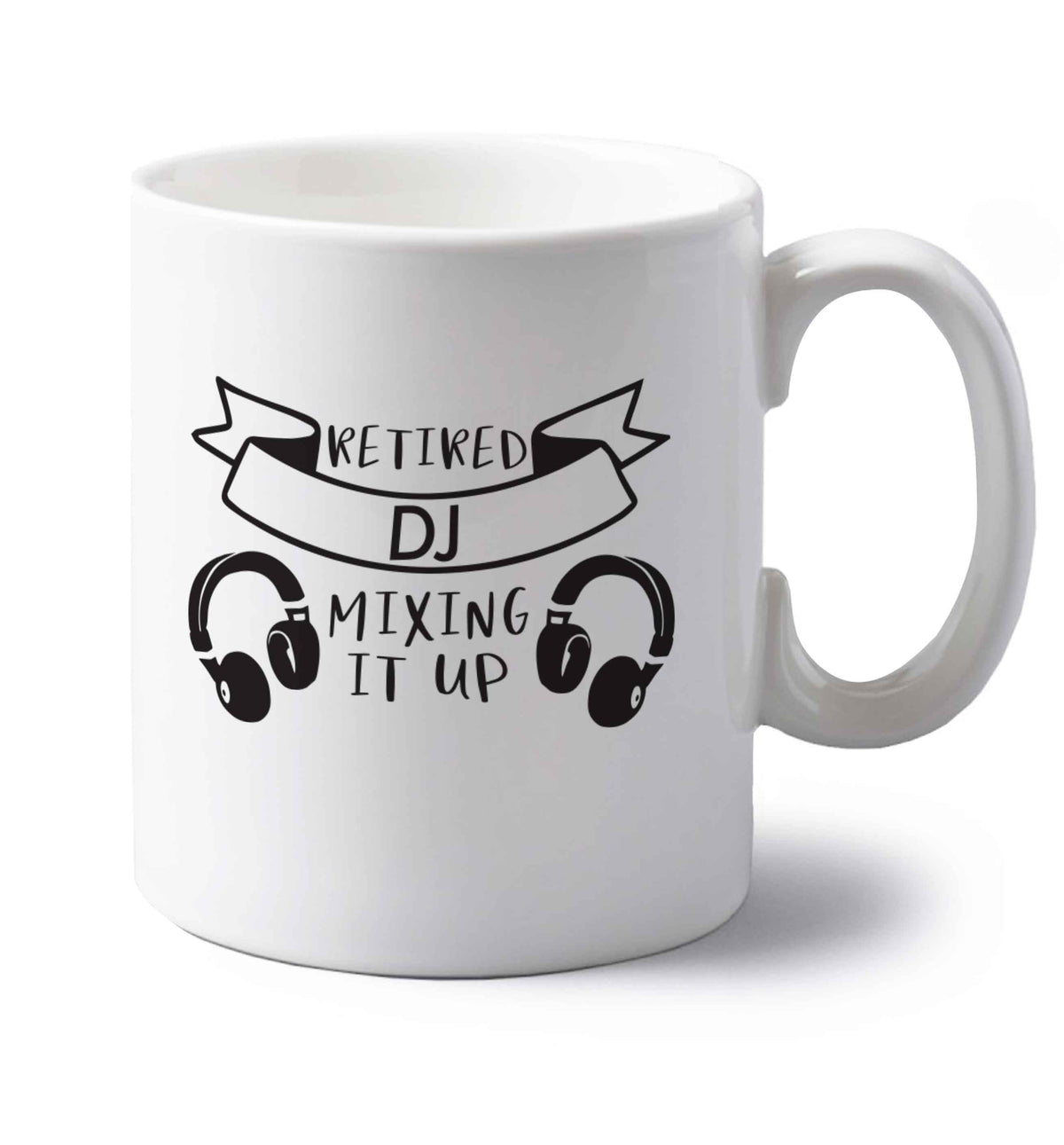 Retired DJ mixing it up left handed white ceramic mug 