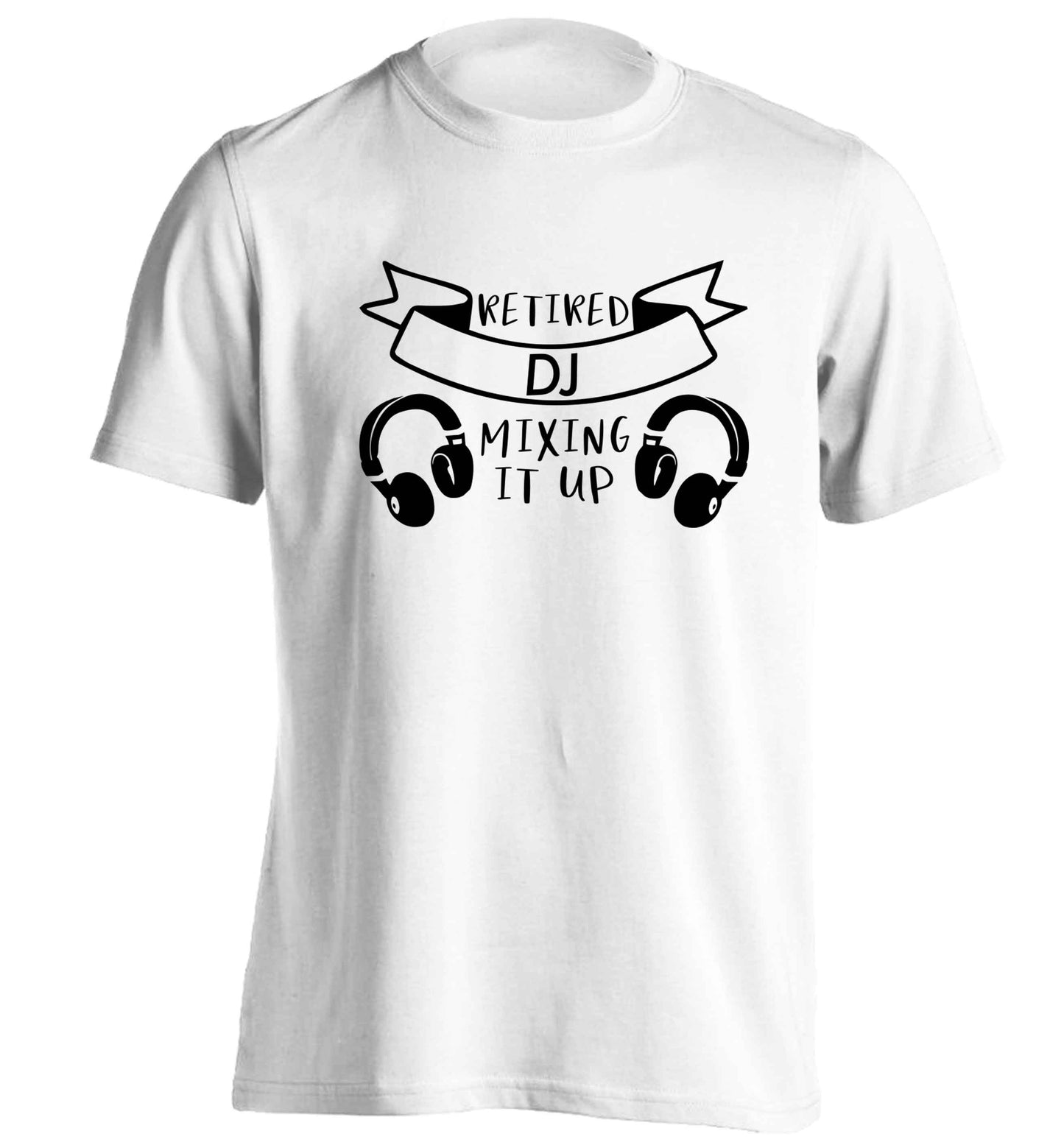 Retired DJ mixing it up adults unisex white Tshirt 2XL