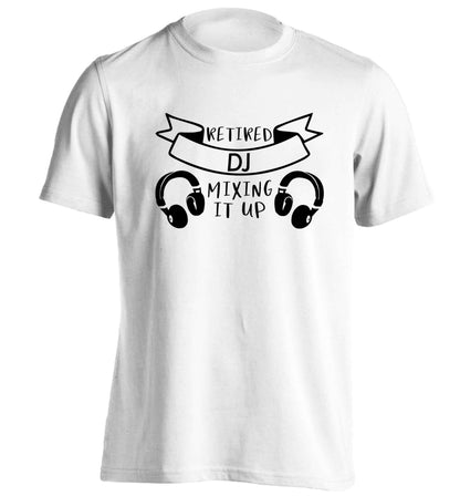 Retired DJ mixing it up adults unisex white Tshirt 2XL
