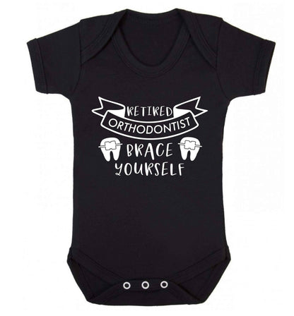 Retired orthodontist brace yourself Baby Vest black 18-24 months