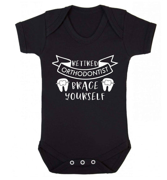 Retired orthodontist brace yourself Baby Vest black 18-24 months