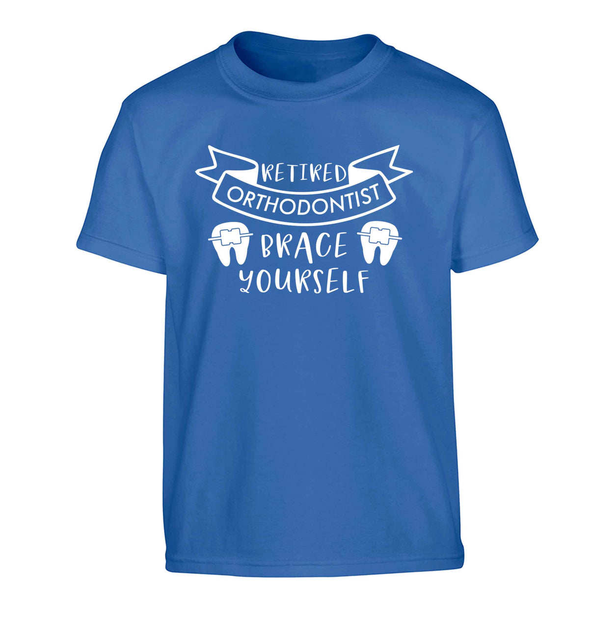 Retired orthodontist brace yourself Children's blue Tshirt 12-13 Years
