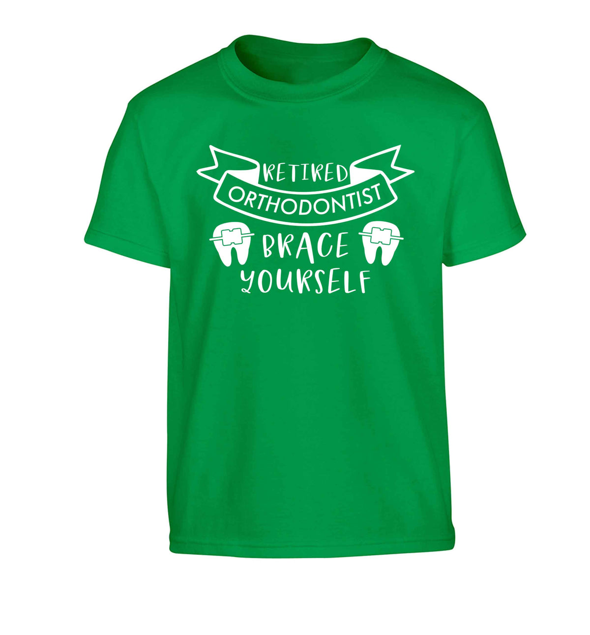 Retired orthodontist brace yourself Children's green Tshirt 12-13 Years