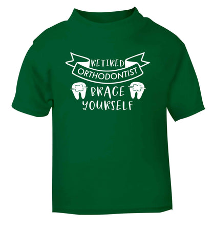 Retired orthodontist brace yourself green Baby Toddler Tshirt 2 Years