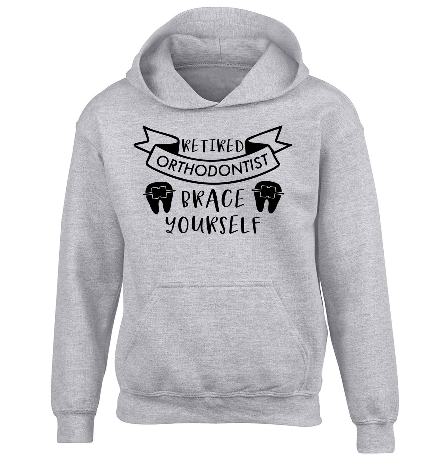 Retired orthodontist brace yourself children's grey hoodie 12-13 Years