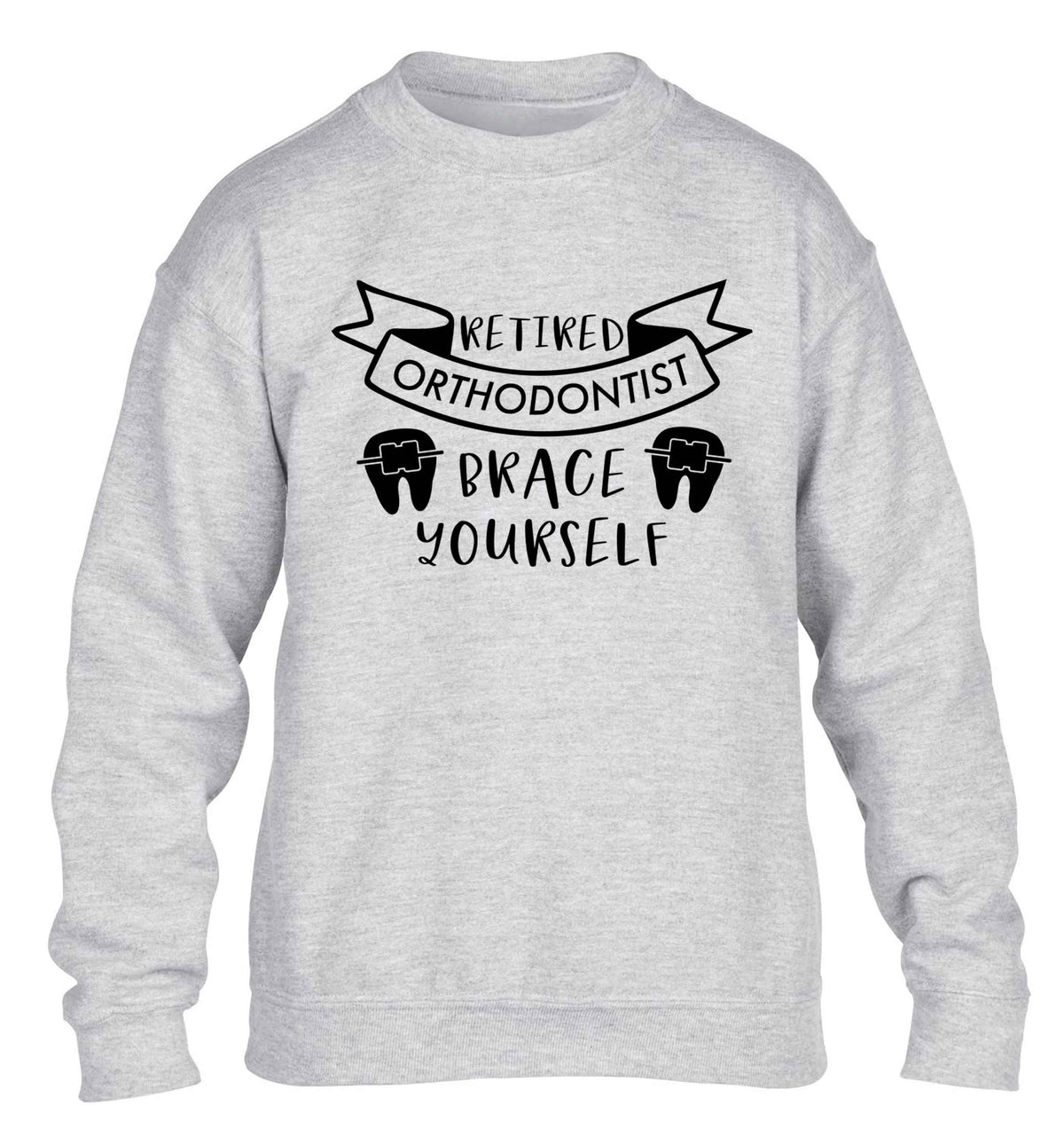 Retired orthodontist brace yourself children's grey sweater 12-13 Years