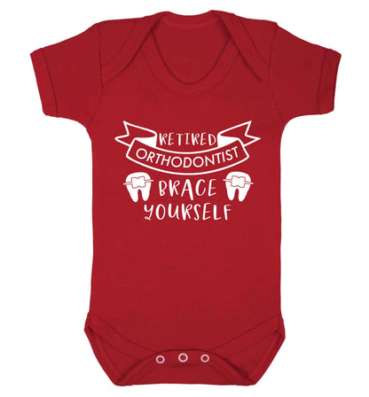 Retired orthodontist brace yourself Baby Vest red 18-24 months