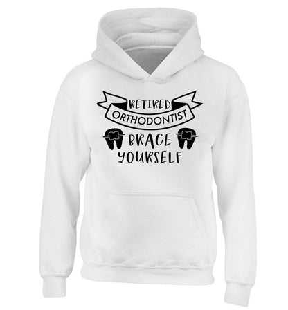 Retired orthodontist brace yourself children's white hoodie 12-13 Years